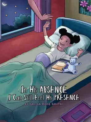 En son absence, je peux encore sentir sa présence : (Anglais avec une version espagnole à l'intérieur) - In his Absence I can still feel his Presence: (English with a Spanish version inside)