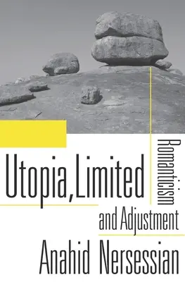 Utopie limitée : Romantisme et ajustement - Utopia, Limited: Romanticism and Adjustment