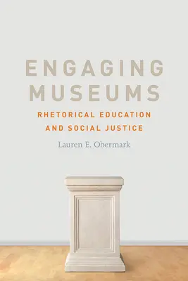 Engager les musées : Éducation rhétorique et justice sociale - Engaging Museums: Rhetorical Education and Social Justice