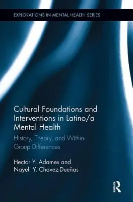 Les fondements culturels et les interventions en matière de santé mentale des Latino-Américains : Histoire, théorie et différences au sein du groupe - Cultural Foundations and Interventions in Latino/A Mental Health: History, Theory and Within Group Differences