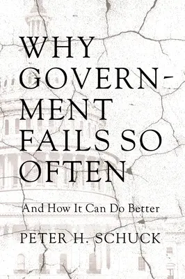 Pourquoi les gouvernements échouent si souvent : et comment il peut faire mieux - Why Government Fails So Often: And How It Can Do Better