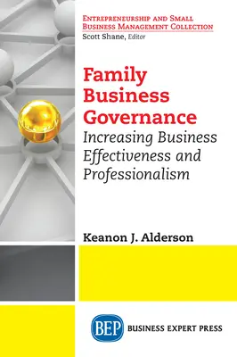 Gouvernance des entreprises familiales : Accroître l'efficacité et le professionnalisme des entreprises - Family Business Governance: Increasing Business Effectiveness and Professionalism