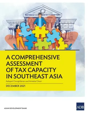 Une évaluation complète de la capacité fiscale en Asie du Sud-Est - A Comprehensive Assessment of Tax Capacity in Southeast Asia