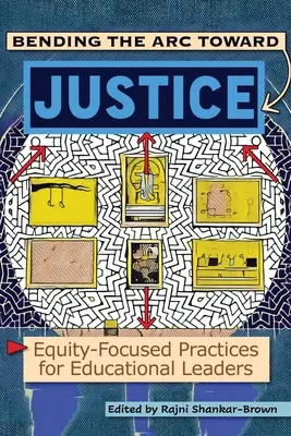 Plier l'arc vers la justice : Pratiques axées sur l'équité pour les responsables de l'éducation - Bending the Arc Toward Justice: Equity-Focused Practices for Educational Leaders