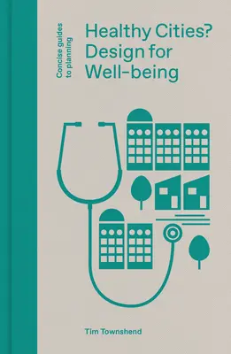 Villes-santé ? La conception au service du bien-être - Healthy Cities?: Design for Well-Being
