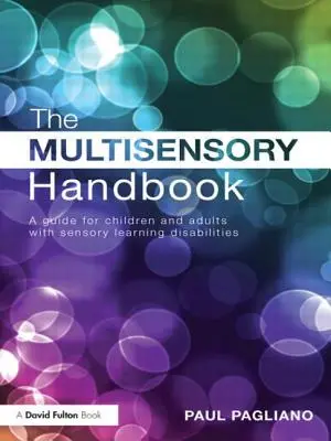 Le manuel multisensoriel : Un guide pour les enfants et les adultes souffrant de troubles de l'apprentissage sensoriel - The Multisensory Handbook: A Guide for Children and Adults with Sensory Learning Disabilities