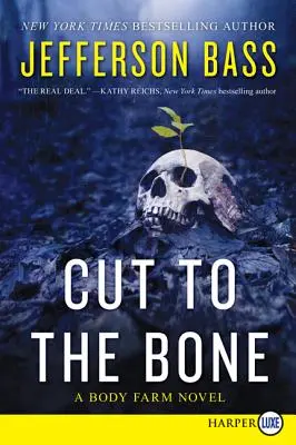 La chair et l'os : un roman de la ferme des corps - Cut to the Bone: A Body Farm Novel