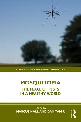 Mosquitopia : La place des nuisibles dans un monde sain - Mosquitopia: The Place of Pests in a Healthy World