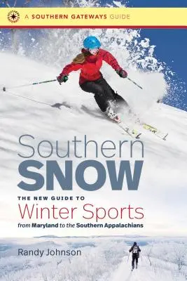 Southern Snow : Le nouveau guide des sports d'hiver du Maryland aux Appalaches du Sud - Southern Snow: The New Guide to Winter Sports from Maryland to the Southern Appalachians