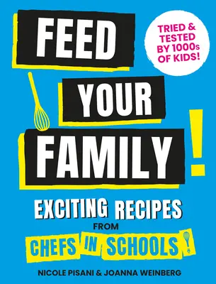 Nourrissez votre famille ! Recettes passionnantes des chefs dans les écoles - Feed Your Family!: Exciting Recipes from Chefs in Schools