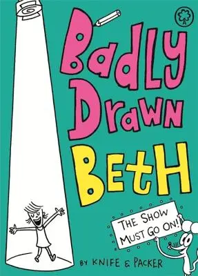 Badly Drawn Beth : Le spectacle doit continuer ! - Badly Drawn Beth: The Show Must Go On!