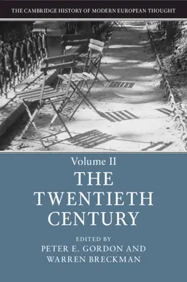 L'histoire de la pensée européenne moderne de Cambridge : Volume 2, le vingtième siècle - The Cambridge History of Modern European Thought: Volume 2, the Twentieth Century