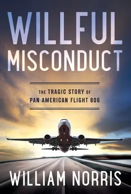 Faute intentionnelle : L'histoire tragique du vol 806 de la Pan American - Willful Misconduct: The Tragic Story of Pan American Flight 806