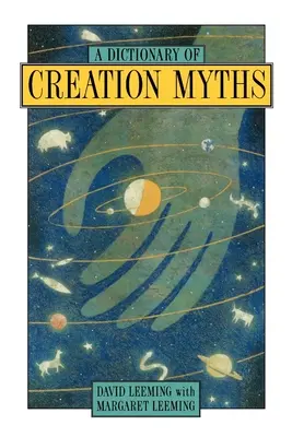 Dictionnaire des mythes de la création - A Dictionary of Creation Myths