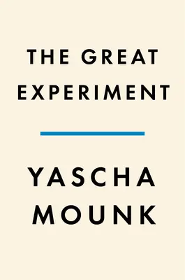 La grande expérience : Pourquoi les démocraties diverses s'effondrent et comment elles peuvent perdurer - The Great Experiment: Why Diverse Democracies Fall Apart and How They Can Endure