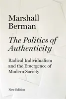 Politique de l'authenticité - L'individualisme radical et l'émergence de la société moderne - Politics of Authenticity - Radical Individualism and the Emergence of Modern Society