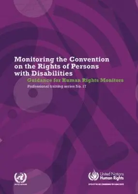 Suivi de la Convention relative aux droits des personnes handicapées : Guide pour les observateurs des droits de l'homme - Monitoring the Convention of the Rights of Persons with Disabilities: Guidance for Human Rights Monitors