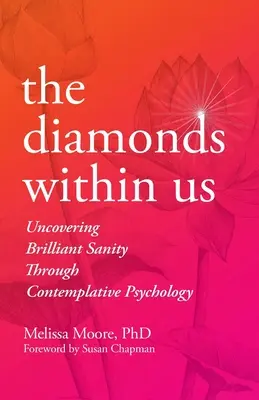 Les diamants en nous : La découverte d'une santé éclatante grâce à la psychologie contemplative - The Diamonds Within Us: Uncovering Brilliant Sanity Through Contemplative Psychology