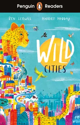 Penguin Readers Level 2 : Wild Cities (ELT Graded Reader) - Penguin Readers Level 2: Wild Cities (ELT Graded Reader)