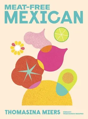 Le Mexique sans viande - Meat Free Mexican