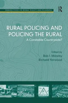 La police rurale et la police rurale : Un gendarme à la campagne ? - Rural Policing and Policing the Rural: A Constable Countryside?