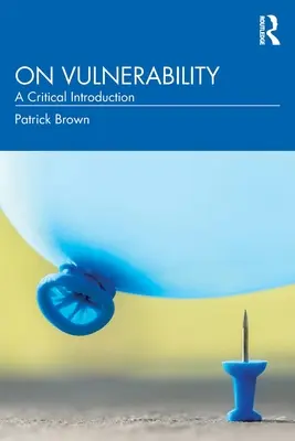 La vulnérabilité : Une introduction critique - On Vulnerability: A Critical Introduction