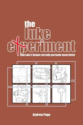 L'expérience de Luc : Comment l'évangile de Luc peut vous aider à mieux connaître Jésus - The Luke Experiment: How Luke's Gospel can help you know Jesus better