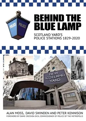 Derrière la lampe bleue : Les commissariats de Scotland Yard 1829-2020 - Behind the Blue Lamp: Scotland Yard's Police Stations 1829-2020