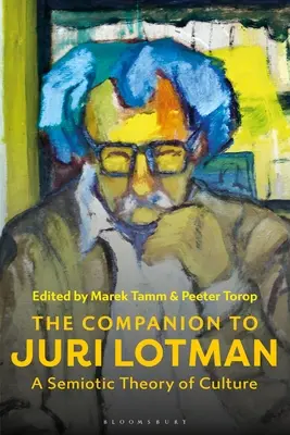 Le compagnon de Juri Lotman : une théorie sémiotique de la culture - The Companion to Juri Lotman: A Semiotic Theory of Culture