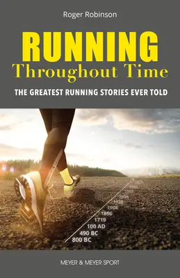 Courir à travers le temps : les plus belles histoires de course à pied jamais racontées - Running Throughout Time: The Greatest Running Stories Ever Told