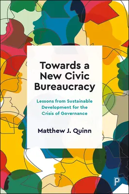 Vers une nouvelle bureaucratie civique : Les leçons du développement durable pour la crise de la gouvernance - Towards a New Civic Bureaucracy: Lessons from Sustainable Development for the Crisis of Governance