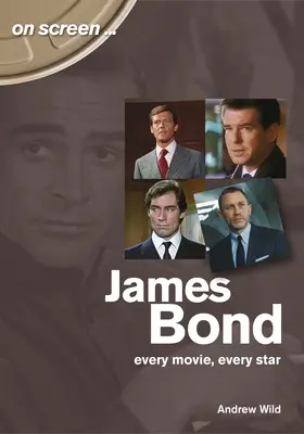 James Bond : tous les films, toutes les stars - James Bond: Every Movie, Every Star