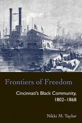 Les frontières de la liberté : La communauté noire de Cincinnati 1802-1868 - Frontiers of Freedom: Cincinnati's Black Community 1802-1868