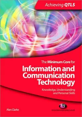 Le socle minimal pour les technologies de l'information et de la communication : Connaissances, compréhension et compétences personnelles - The Minimum Core for Information and Communication Technology: Knowledge, Understanding and Personal Skills