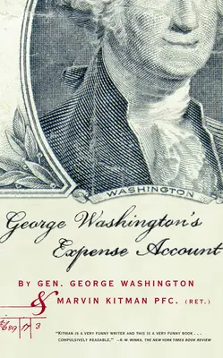 Le compte de dépenses de George Washington : Le général George Washington et Marvin Kitman, soldat de deuxième classe (retraité) - George Washington's Expense Account: Gen. George Washington and Marvin Kitman, Pfc. (Ret.)