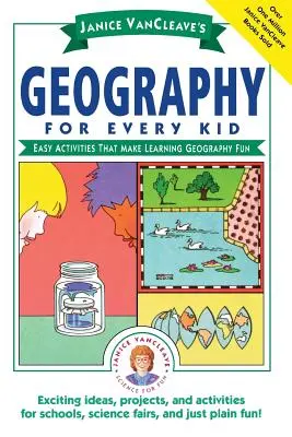 La géographie pour tous les enfants de Janice Vancleave : des activités faciles qui rendent l'apprentissage de la géographie amusant - Janice Vancleave's Geography for Every Kid: Easy Activities That Make Learning Geography Fun