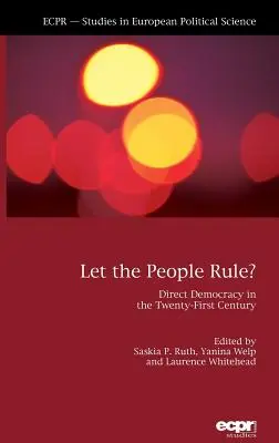 Que le peuple gouverne : La démocratie directe au XXIe siècle - Let the People Rule: Direct Democracy in the Twenty-First Century