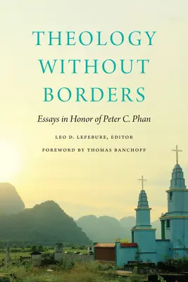 Théologie sans frontières : Essais en l'honneur de Peter C. Phan - Theology Without Borders: Essays in Honor of Peter C. Phan