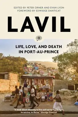 Lavil : La vie, l'amour et la mort à Port-au-Prince - Lavil: Life, Love, and Death in Port-Au-Prince