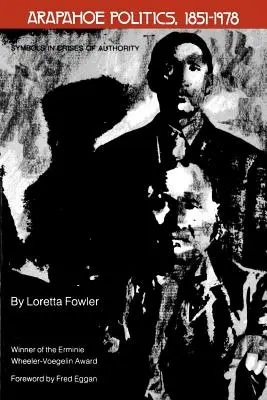 Politique Arapahoe, 1851-1978 : Symboles et crises d'autorité - Arapahoe Politics, 1851-1978: Symbols in Crises of Authority