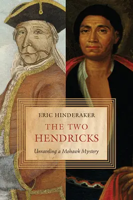 Les deux Hendricks : Les deux Hendricks : le mystère du Mohawk - The Two Hendricks: Unraveling a Mohawk Mystery