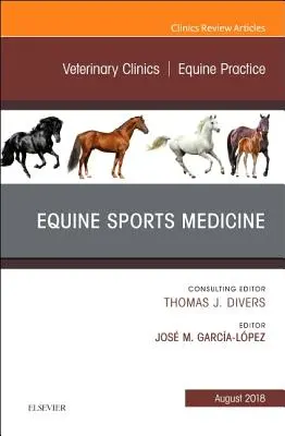 Equine Sports Medicine, an Issue of Veterinary Clinics of North America (Médecine sportive équine, un numéro des cliniques vétérinaires d'Amérique du Nord) : Equine Practice : Volume 34-2 - Equine Sports Medicine, an Issue of Veterinary Clinics of North America: Equine Practice: Volume 34-2