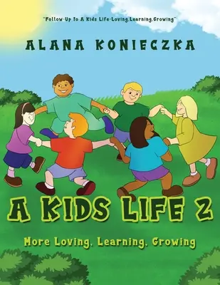 Une vie d'enfant 2 : Plus d'amour, d'apprentissage et de croissance - A Kids Life 2: More Loving, Learning, Growing