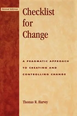 Liste de contrôle pour le changement : Une approche pragmatique pour créer et contrôler le changement - Checklist for Change: A Pragmatic Approach for Creating and Controlling Change