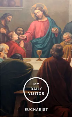 Mon visiteur quotidien : Eucharistie - My Daily Visitor: Eucharist