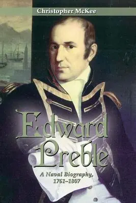 Edward Preble : Une biographie navale 1761-1807 - Edward Preble: A Naval Biography 1761-1807