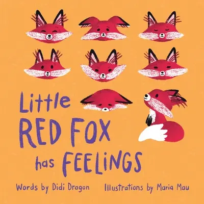 Le petit renard roux a des sentiments : Un livre pour explorer les émotions - Little Red Fox has Feelings: A Book about Exploring Emotions