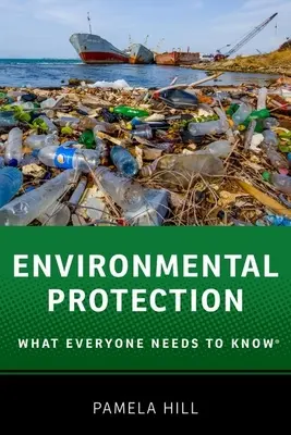 La protection de l'environnement : Ce que tout le monde doit savoir(r) - Environmental Protection: What Everyone Needs to Know(r)