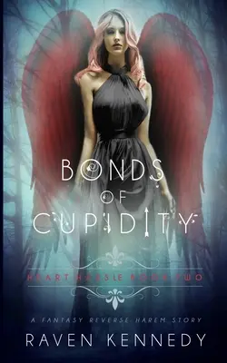 Les liens de la cupidité : Une histoire fantastique de harem inversé - Bonds of Cupidity: A Fantasy Reverse Harem Story