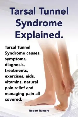 Le syndrome du tunnel tarsien expliqué. Douleur au talon, syndrome du tunnel tarsien, causes, symptômes, diagnostic, traitements, exercices, sida, vitamines et gestion de la douleur au talon. - Tarsal Tunnel Syndrome Explained. Heel Pain, Tarsal Tunnel Syndrome Causes, Symptoms, Diagnosis, Treatments, Exercises, AIDS, Vitamins and Managing Pa